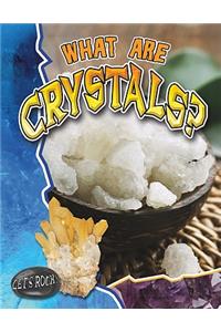 What Are Crystals?