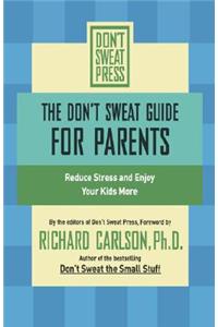 The Don't Sweat Guide For Parents