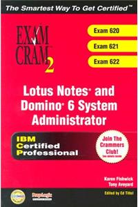 Lotus Notes and Domino 6 System Administrator Exam Cram 2 (Exam Cram 620, 621, 622)