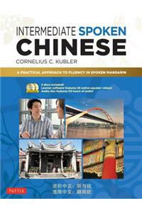 Intermediate Spoken Chinese: A Practical Approach to Fluency in Spoken Mandarin (DVD and MP3 Audio CD Included)