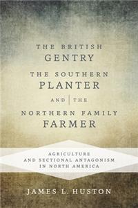 British Gentry, the Southern Planter, and the Northern Family Farmer