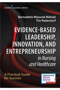 Evidence-Based Leadership, Innovation and Entrepreneurship in Nursing and Healthcare