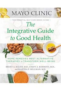 Mayo Clinic: The Integrative Guide to Good Health