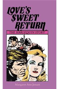 Love's Sweet Return: The Harlequin Story