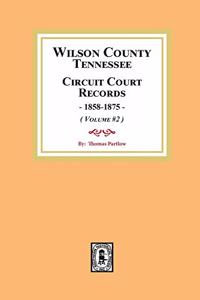 Wilson County, Tennessee Circuit Court Records, 1858-1875. (Volume #2)