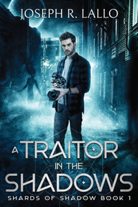 Traitor in the Shadows: Shards of Shadow Book 1