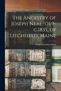 Ancestry of Joseph Neal, 1769-c.1835, of Litchfield, Maine