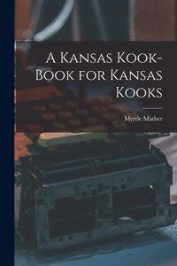 Kansas Kook-book for Kansas Kooks