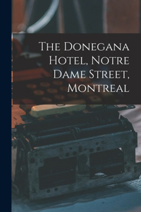 Donegana Hotel, Notre Dame Street, Montreal [microform]