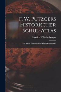 F. W. Putzgers Historischer Schul-Atlas