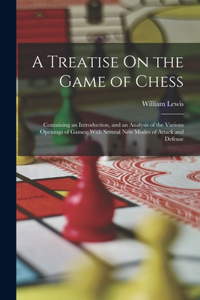 A Treatise On the Game of Chess