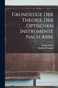 Grundzüge Der Theorie Der Optischen Instrumente Nach Abbe