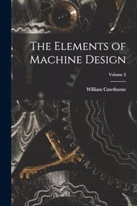 Elements of Machine Design; Volume 2