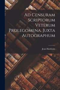 Ad Censuram Scriptorum Veterum Prolegomena. Juxta Autographum