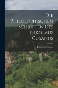 Philosophischen Schriften Des Nikolaus Cusanus