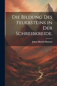 Die Bildung des Feuersteins in der Schreibkreide.
