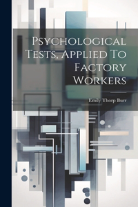 Psychological Tests, Applied To Factory Workers