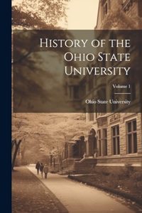 History of the Ohio State University; Volume 1