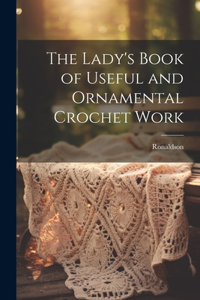 Lady's Book of Useful and Ornamental Crochet Work
