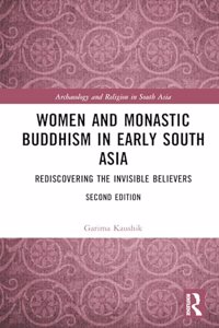 Women and Monastic Buddhism in Early South Asia