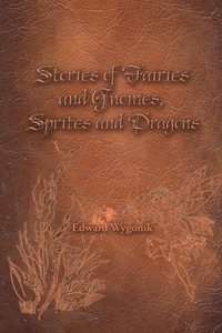 Stories of Fairies and Gnomes, Sprites and Dragons
