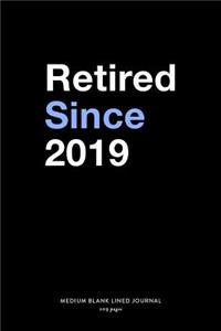 Retired Since 2019, Medium Blank Lined Journal, 109 Pages
