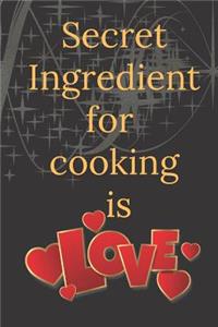 Secret Ingredient for cooking is Love