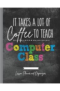 It Takes A Lot of Coffee To Teach Computer Class