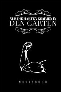 Nur die Harten kommen in den Garten