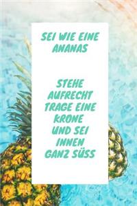 SEI Wie Eine Ananas Stehe Aufrecht Trage Eine Krone Und SEI Innen Ganz Süß