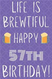 Life Is Brewtiful Happy 57th Birthday