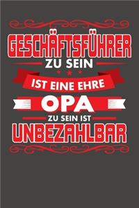 Geschäftsführer Zu Sein Ist Eine Ehre - Opa Zu Sein Ist Unbezahlbar