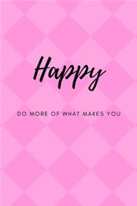 Do More of What Makes You Happy