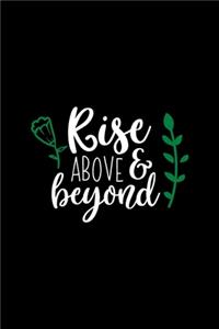 Rise Above & Beyond