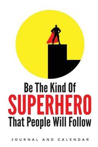 Be the Kind of Superhero That People Will Follow