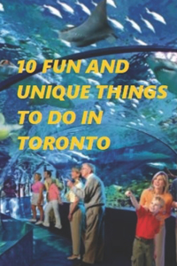 10 Fun and Unique Things to Do in Toronto