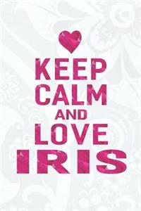Keep Calm and Love Iris