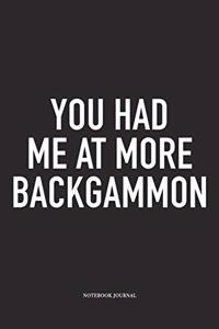 You Had Me at More Backgammon