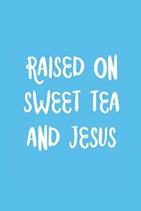 Raised on Sweet Tea and Jesus