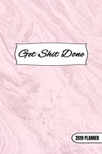 Get Shit Done - 2019 Planner