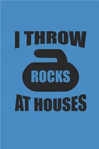 I Throw Rocks at Houses