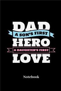 Dad A Sons First Hero A Daughters First Love Notebook