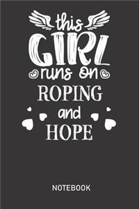 This Girl Runs On ROPING and HOPE Notebook