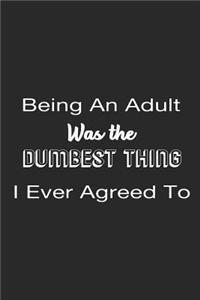 Being An Adult Was the Dumbest Thing I Ever Agreed To