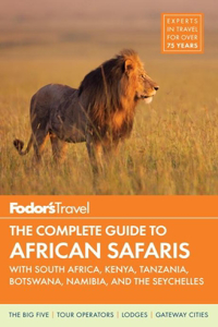 Fodor's The Complete Guide To African Safaris