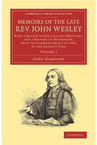 Memoirs of the Late Rev. John Wesley, A.M.: Volume 1