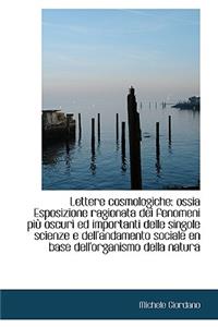 Lettere Cosmologiche: Ossia Esposizione Ragionata Dei Fenomeni Pi Oscuri Ed Importanti Delle Singol