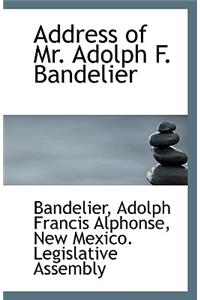 Address of Mr. Adolph F. Bandelier