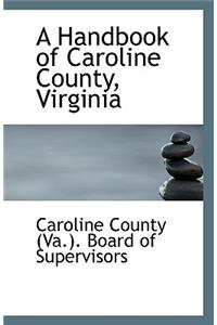 A Handbook of Caroline County, Virginia