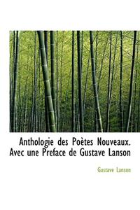 Anthologie Des Po Tes Nouveaux. Avec Une PR Face de Gustave Lanson